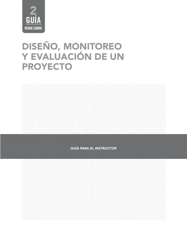 Guía Verde para el Diseño, Monitoreo y Evaluación de un Proyecto