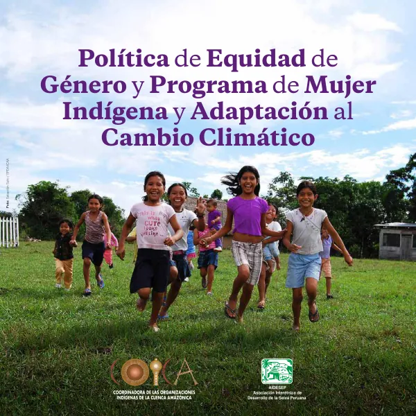 Política de Equidad de Género y Programa de Mujer Indígena y Adaptación al Cambio Climático