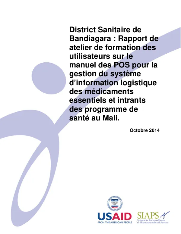 District Sanitaire de Bandiagara: Rapport de l'atelier de formation des utilisateurs sur le Manuel des Procédures Opératoires Standards pour la gestion du système d'information logistique des médicaments essentiels et intrants des programmes de santé au Mali