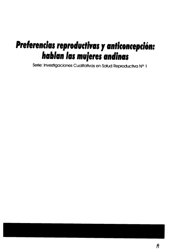 Investigaciones Cualitativas en Salud Reproductiva: Preferencias Reproductivas y Analficenpción de las Mujeres Andinas