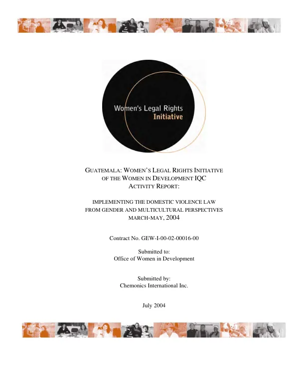 Guatemala : women"s legal rights initiative of the women in development IQC activity report -- implementing the domestic violence law from gender and multicultural perspectives, March-May, 2004