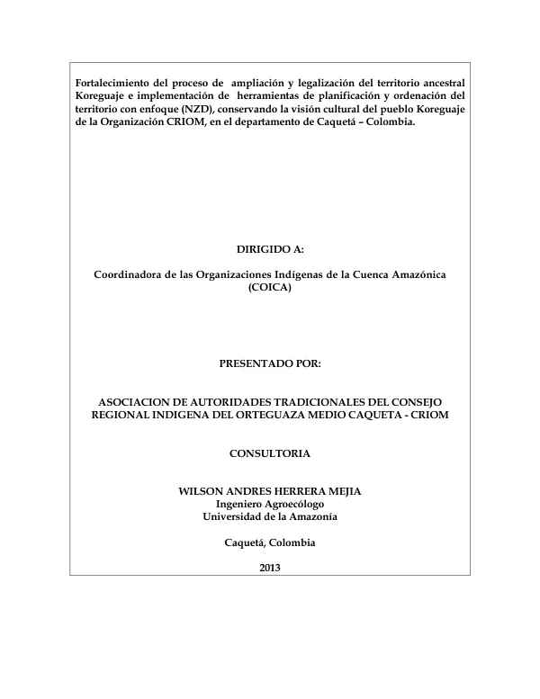 Fortalecimiento del proceso de ampliación y legalización del territorio ancestral Koreguaje e implementación de herramientas de planificación y ordenación del territorio con enfoque (NZD), conservando la visión cultural del pueblo Koreguaje de la Organización CRIOM, en el departamento de Caquetá – Colombia