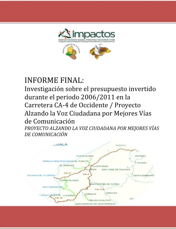 Investigación sobre el presupuesto invertido durante el periodo 2006/2011 en la Carretera CA-4 de Occidente / Proyecto Alzando la Voz Ciudadana por Mejores Vías de Comunicación