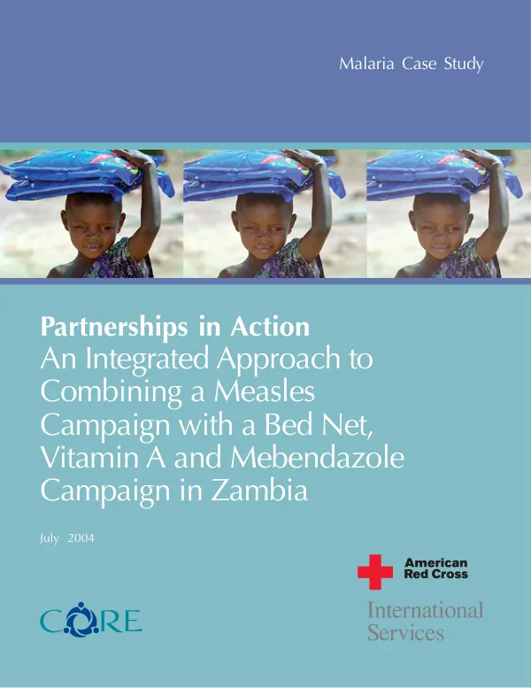 Partnerships in action : an integrated approach to combining a measles campaign with a bed net, Vitamin A and mebendazole campaign in Zambia