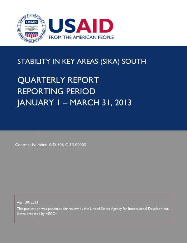 Stability in Key Areas (SIKA) South – Contract AID-306-C-13-00003 Quarterly Report for January 1 – March 31, 2013