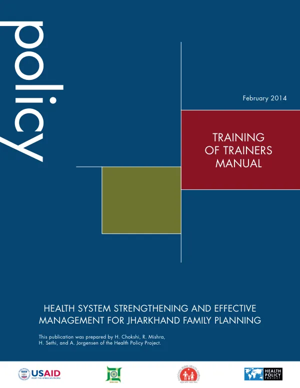 Health Systems Strengthening and Effective Management: Implementing the Jharkhand Family Planning Strategy. Training of Trainers Manual