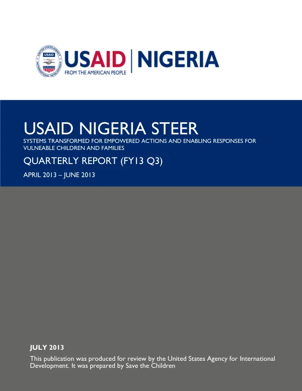 USAID NIGERIA STEER SYSTEMS TRANSFORMED FOR EMPOWERED ACTIONS AND ENABLING RESPONSES FOR VULNEABLE CHILDREN AND FAMILIES QUARTERLY REPORT (FY13 Q3)