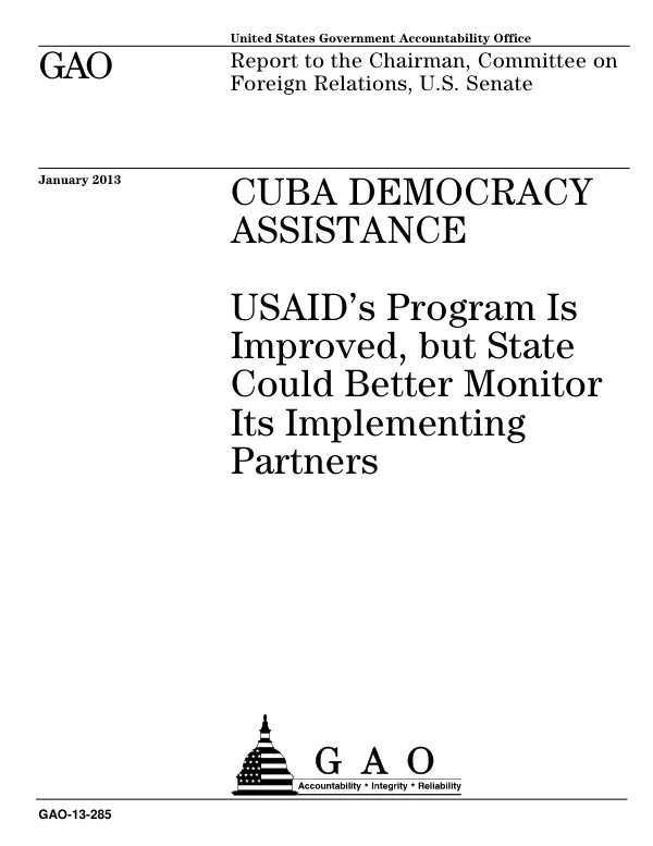 GAO-13-285, CUBA DEMOCRACY ASSISTANCE: USAID's Program Is Improved, but State Could Better Monitor Its Implementing Partners