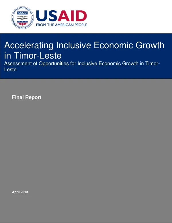 Accelerating Inclusive Economic Growth in Timor-Leste: Assessment of Opportunities for Inclusive Economic Growth in Timor-Leste