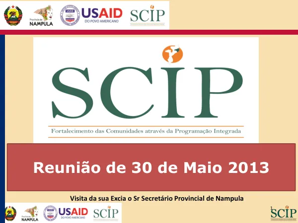 SCIP 2009-2014: Reunião de 30 de Maio 2013 - Visita da sua Excia o Sr Secretário Provincial de Nampula