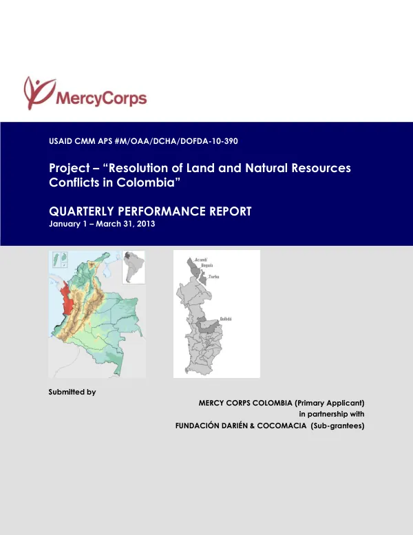 Quarterly Performance Report, Mercy Corps, January – March 2013: Resolution of Land and Natural Resources Conflicts in Colombia