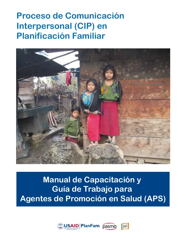 Manual de Capacitación para Agentes de Promoción en Salud : Proceso de Comunicación Interpersonal en Planiﬁcación Familiar