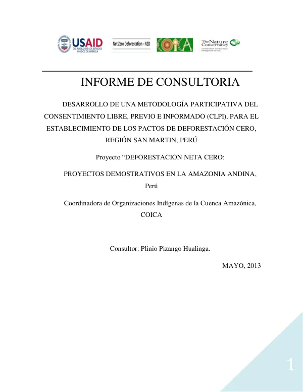 INFORME DE CONSULTORIA DESARROLLO DE UNA METODOLOGÍA PARTICIPATIVA DEL CONSENTIMIENTO LIBRE, PREVIO E INFORMADO (CLPI), PARA EL ESTABLECIMIENTO DE LOS PACTOS DE DEFORESTACIÓN CERO, REGIÓN SAN MARTIN, PERÚ
