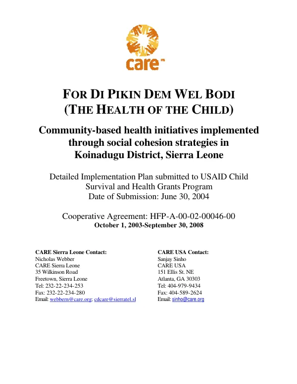 For di pikin dem wel bodi (the health of the child) : community-based health initiatives implemented through social cohesion strategies in Koinadugu District, Sierra Leone -- detailed implementation plan : cooperative agreement HFP-A-00-02-00046-00 -- October 1, 2003-September 2008