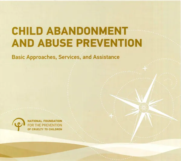 CHILD ABANDONMENT AND ABUSE PREVENTION: Basic Approaches, Services, and Assistance