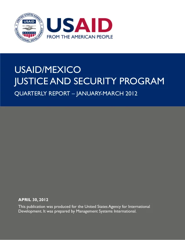 USAID/MEXICO JUSTICE AND SECURITY PROGRAM QUARTERLY REPORT – JANUARY-MARCH 2012