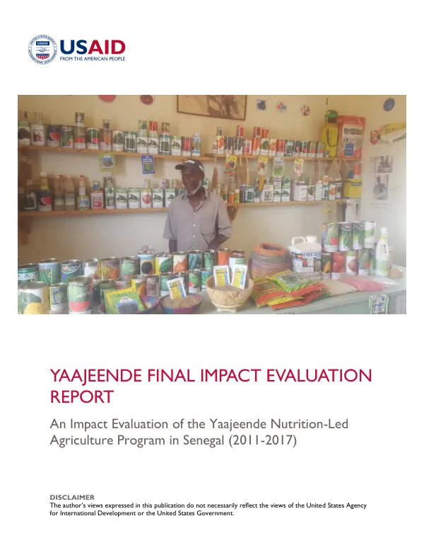 Yaajeende final impact evaluation report : an impact evaluation of the yaajeende nutrition-led agriculture program in Senegal (2011-2017)