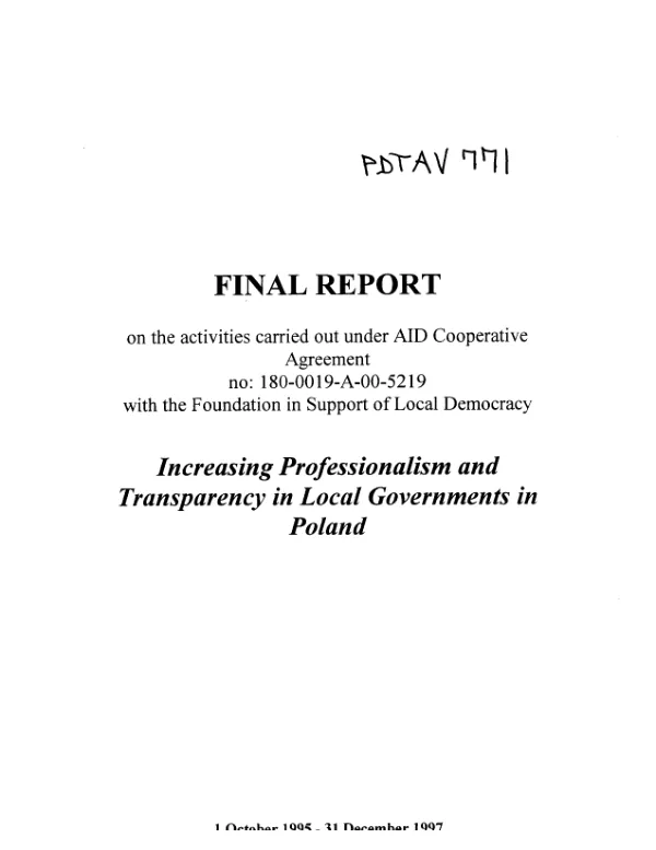 Final report on the activities carried out under [US]AID cooperative agreement no. 180-0019-A-00-5219[-00] with the Foundation in Support of Local Democracy : increasing professionalism and transparency in local governments in Poland -- 1 October 1995-31 December 1997