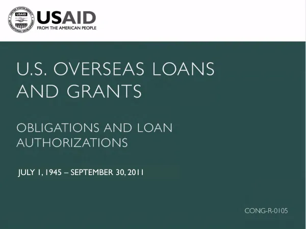 U.S. Overseas Loans and Grants: Obligations and Loan Authorizations, July 1, 1945 – September 30, 2011