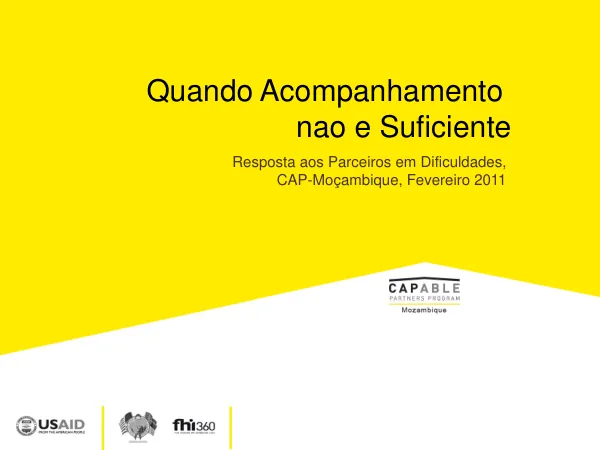 Quando Acompanhamento nao e Suficiente: Resposta aos Parceiros em Dificuldades, CAP-Moçambique, Fevereiro 2011