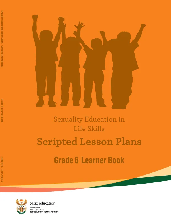 Sexuality Education in Life Orientation: Scripted Lesson Plans Learner Book: Grade 6