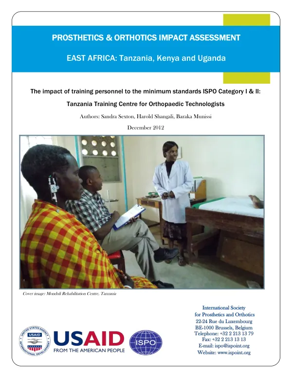Prosthetics & orthotics impact assessment : East Africa : Tanzania, Kenya and Uganda : the impact of training personnel to the minimum standards ISPO category I & II : Tanzania Training Centre for Orthopaedic Technologists
