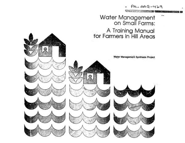 Water Management on Small Farms: A Training Manual for Farmers in Hill Areas Water Management Synthesis Project