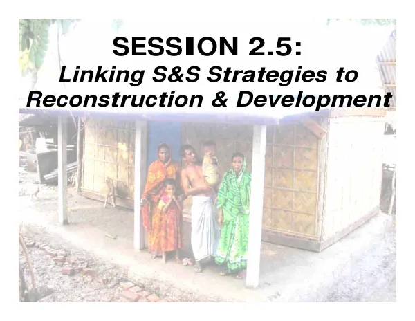 Session 2.5 - Linking S&S Strategies to Reconstruction and Development