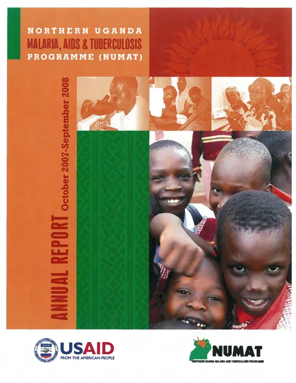Northern Uganda Malaria, AIDS and Tuberculosis programme (NUMAT) : annual report -- October 2007-September 2008