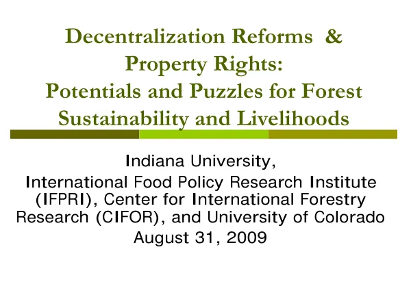 Decentralization Reforms & Property Rights: Potentials and Puzzles for Forest Sustainability and Livelihoods