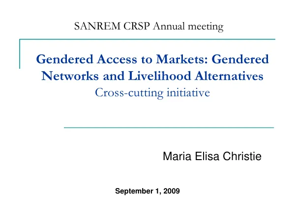 Gendered Access to Markets: Gendered Networks and Livelihood Alternatives Cross-cutting initiative