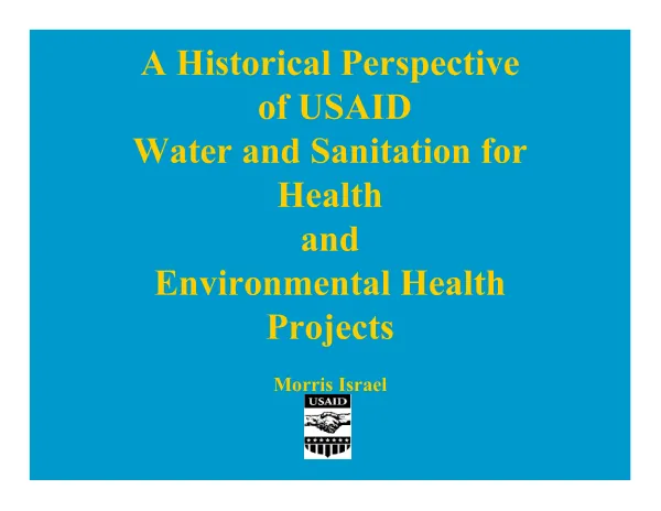 A Historical Perspective of USAID Water and Sanitation for Health and Environmental Health Projects