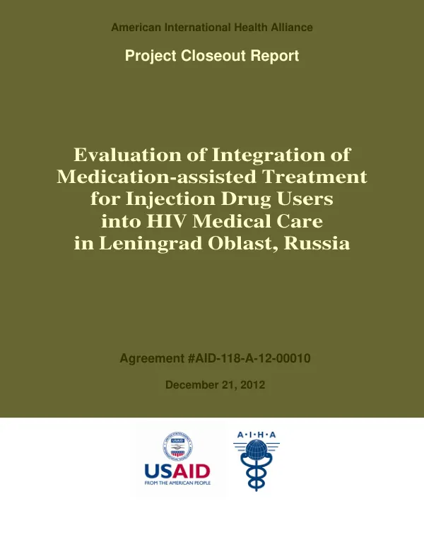 Evaluation of integration of medication-assisted treatment for injection drug users into HIV medical care in Leningrad Oblast, Russia : project closeout report