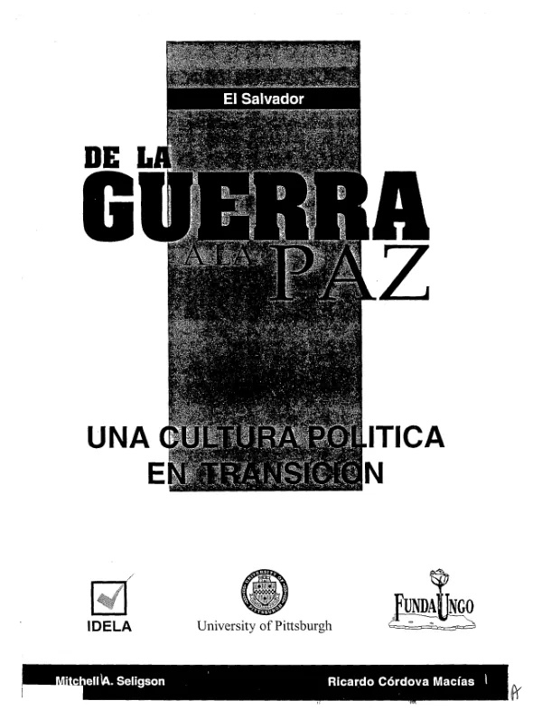 El Salvador : de la guerra a la paz -- una cultura politica en transicion