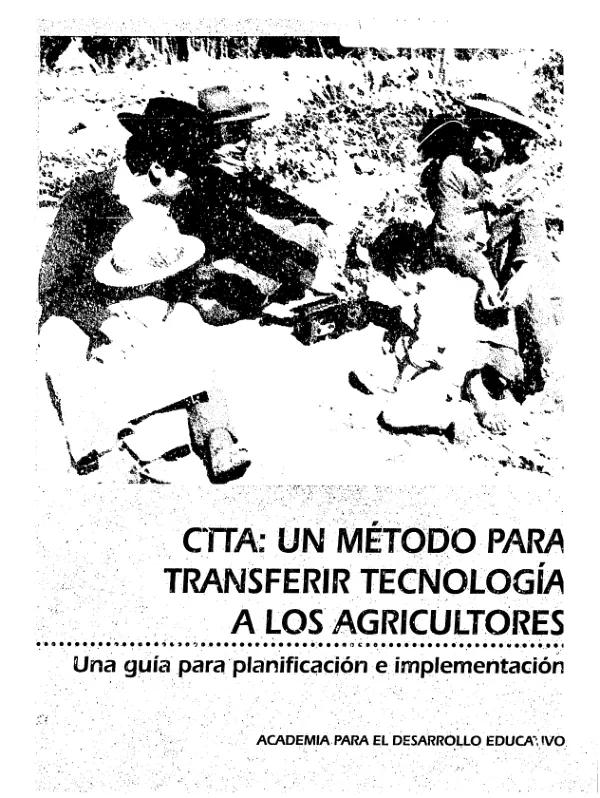 CTTA [proyecto de comunicacion para la transferencia de tecnologia en agricultura] : un metodo para transferir tecnologia a los agricultores -- una guia para planificacion e implementacion