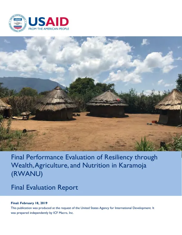 Final performance evaluation of resiliency through wealth, agriculture, and nutrition in Karamoja (RWANU) : final evaluation report