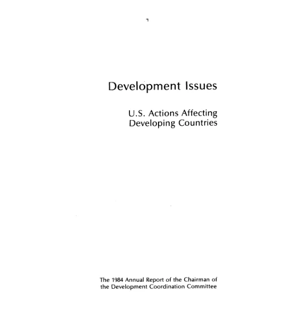 Development issues : U.S. actions affecting developing countries, the 1984 annual report of the Chairman of the Development Coordination Committee