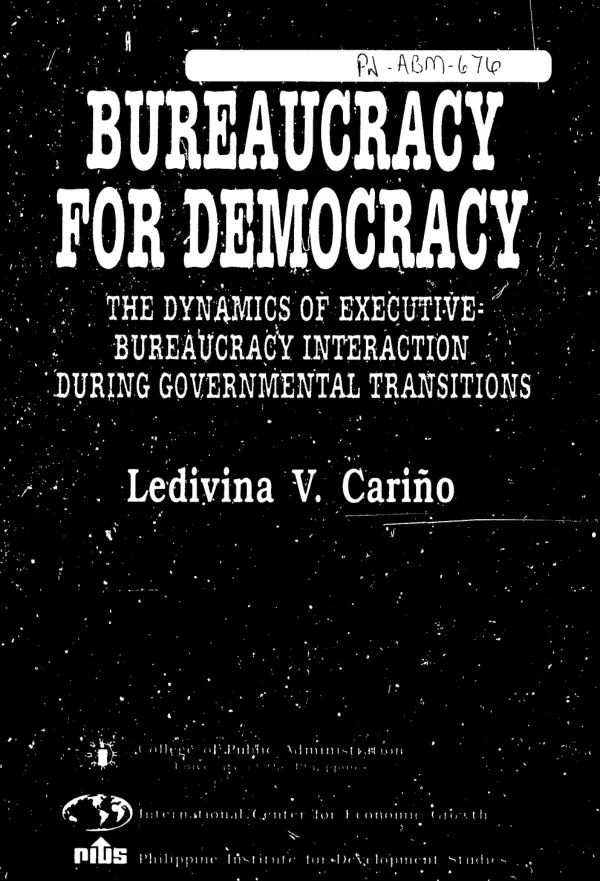 Bureaucracy for democracy : the dynamics of executive - bureaucracy interaction during governmental transitions