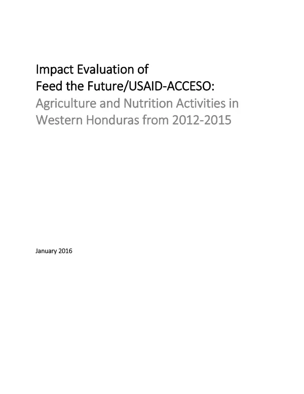 Impact evaluation of Feed the Future/USAID-ACCESO : agriculture and nutrition activities in Western Honduras from 2012-2015