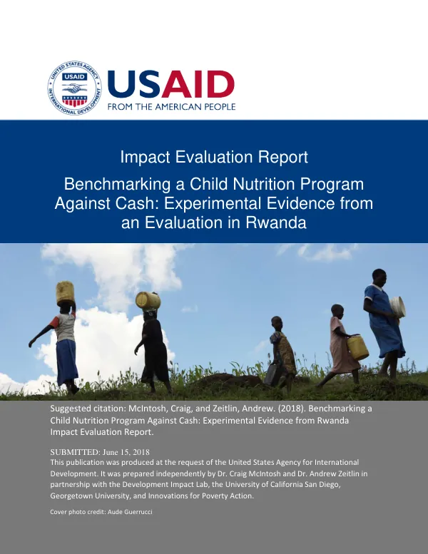 Impact evaluation report : benchmarking a child nutrition program against cash : experimental evidence from an evaluation in Rwanda