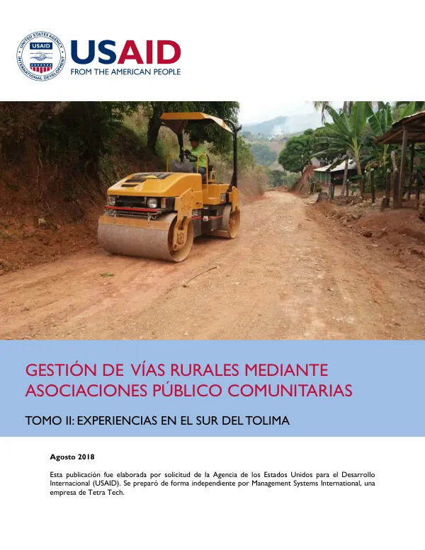 GESTIÓN DE VÍAS RURALES MEDIANTE ASOCIACIONES PÚBLICO COMUNITARIAS, TOMO II: EXPERIENCIAS EN EL SUR DEL TOLIMA