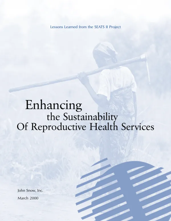 Enhancing the sustainability of reproductive health services : lessons learned from the SEATS II project