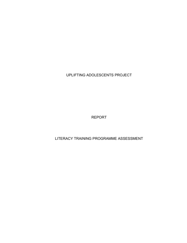 Uplifting adolescents project [UAP] : report -- literacy training programme assessment