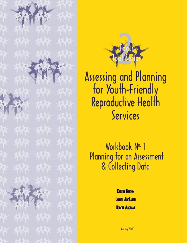 Assessing and planning for youth-friendly reproductive health services. Workbook no. 1 : planning for an assessment & collecting data