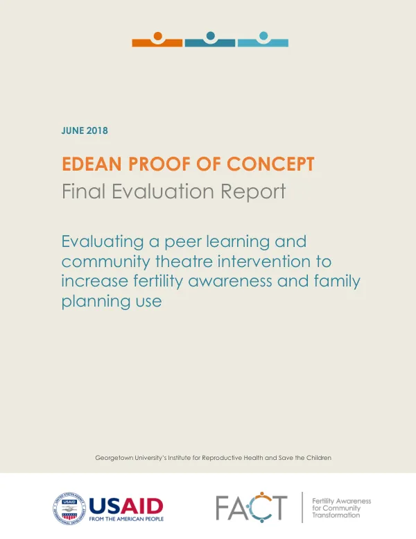 EDEAN proof of concept : final evaluation report : evaluating a peer learning and community theatre intervention to increase fertility awareness and family planning use