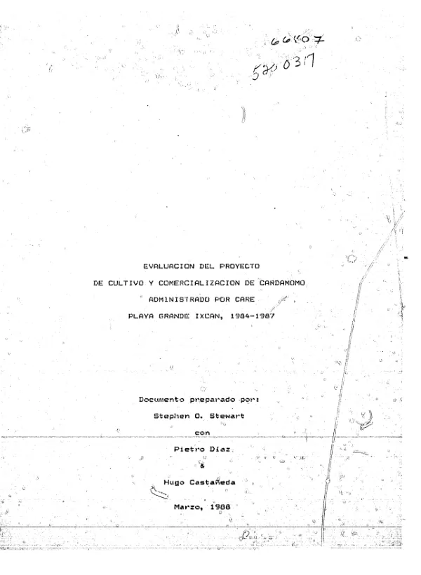 Evaluacion del proyecto de cultivo y comercializacion de cardamomo administrado por CARE, Playa Grande Ixcan, 1984-1987