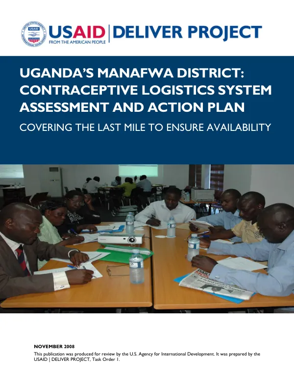 Uganda"s Manafwa District : contraceptive logistics system assessment and action plan -- covering the last mile to ensure availability