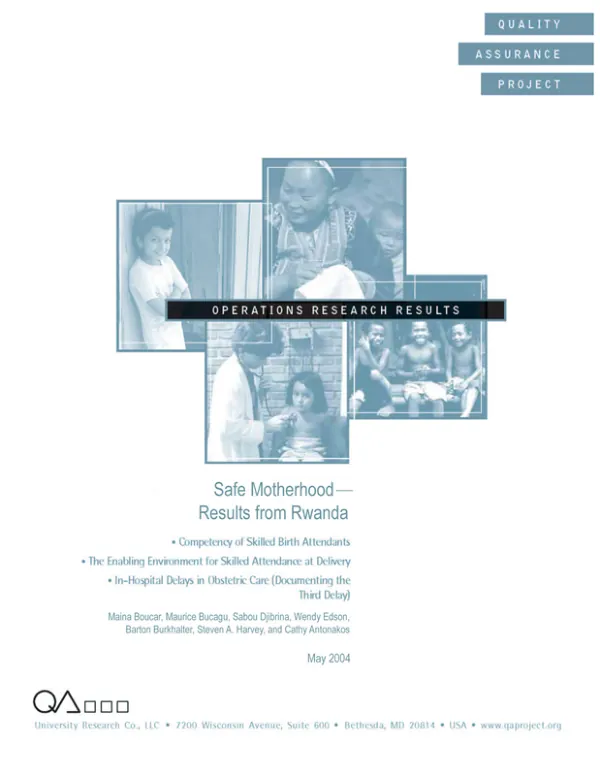 Safe motherhood : results from Rwanda -- competency of skilled birth attendants, the enabling environment for skilled attendance at delivery, in-hospital delays in obstetric care (documenting the third delay)