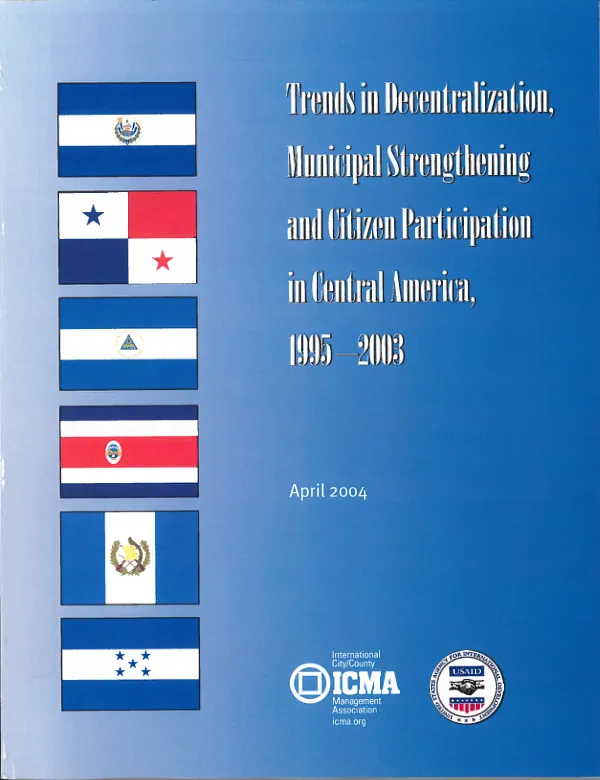 Trends in decentralization, municipal strengthening, and citizen participation in Central America, 1995-2003 = Tendencias en la descentralizacion, el fortalecimiento municipal y la participacion ciudadana en Centro America, 1995-2003