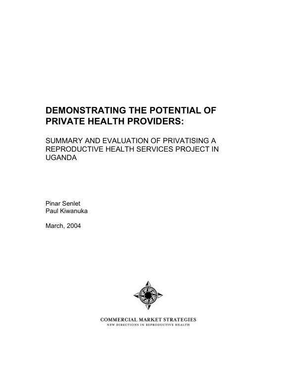 Demonstrating the potential of private health providers : summary and evaluation of privatising a reproductive health services project in Uganda